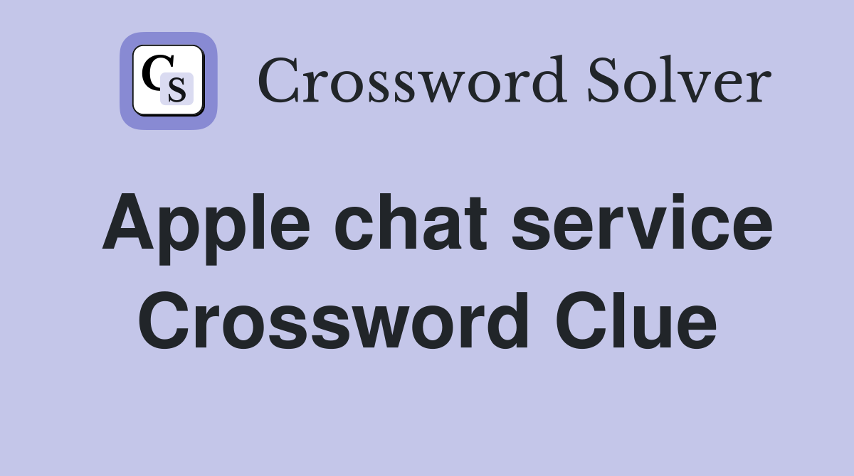 apple-chat-service-crossword-clue-answers-crossword-solver